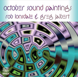 October Sound Paintings: Rob Lonsdale and Greg Jalbert